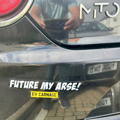 EV Carnage Future My Arse Bumper Sticker